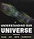 Understanding Our Universe ...
