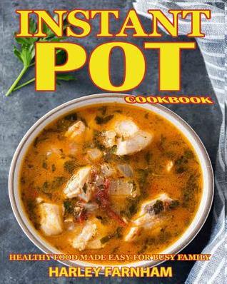 Instant Pot Cookbook: Healthy Food Made Easy for Busy Family