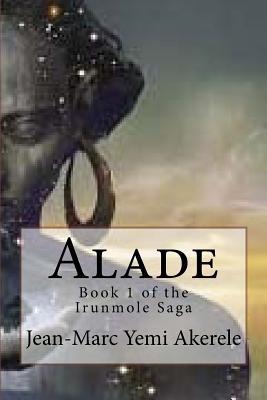 Alade: Book 1 of the Irunmole Saga