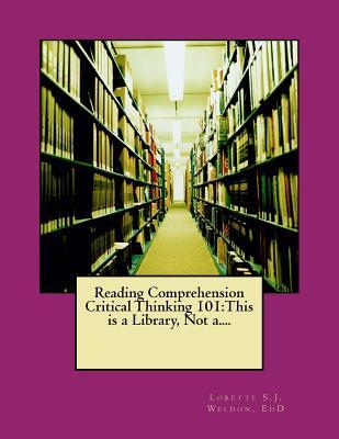 Reading Comprehension Critical Thinking 101: This Is a Library, Not A....