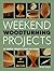 Weekend Woodturning Projects by Mark         Baker