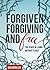Forgiven, Forgiving, & Free by Michael Whitworth