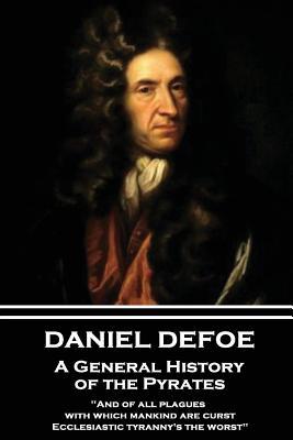 A General History of the Pyrates: "And of All Plagues with Which Mankind Are Curst, Ecclesiastic Tyranny's the Worst"