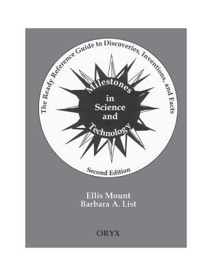 Milestones in Science and Technology: The Ready Reference Guide to Discoveries, Inventions, and Facts