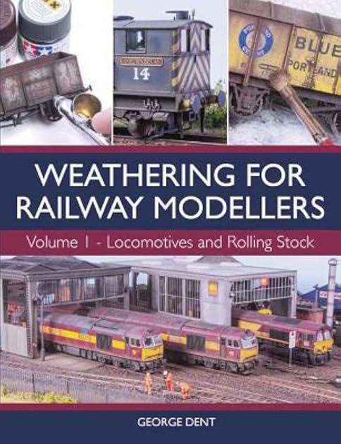 Weathering for Railway Modellers: Locomotives and Rolling Stock (Volume 1)