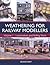 Weathering for Railway Modellers: Locomotives and Rolling Stock