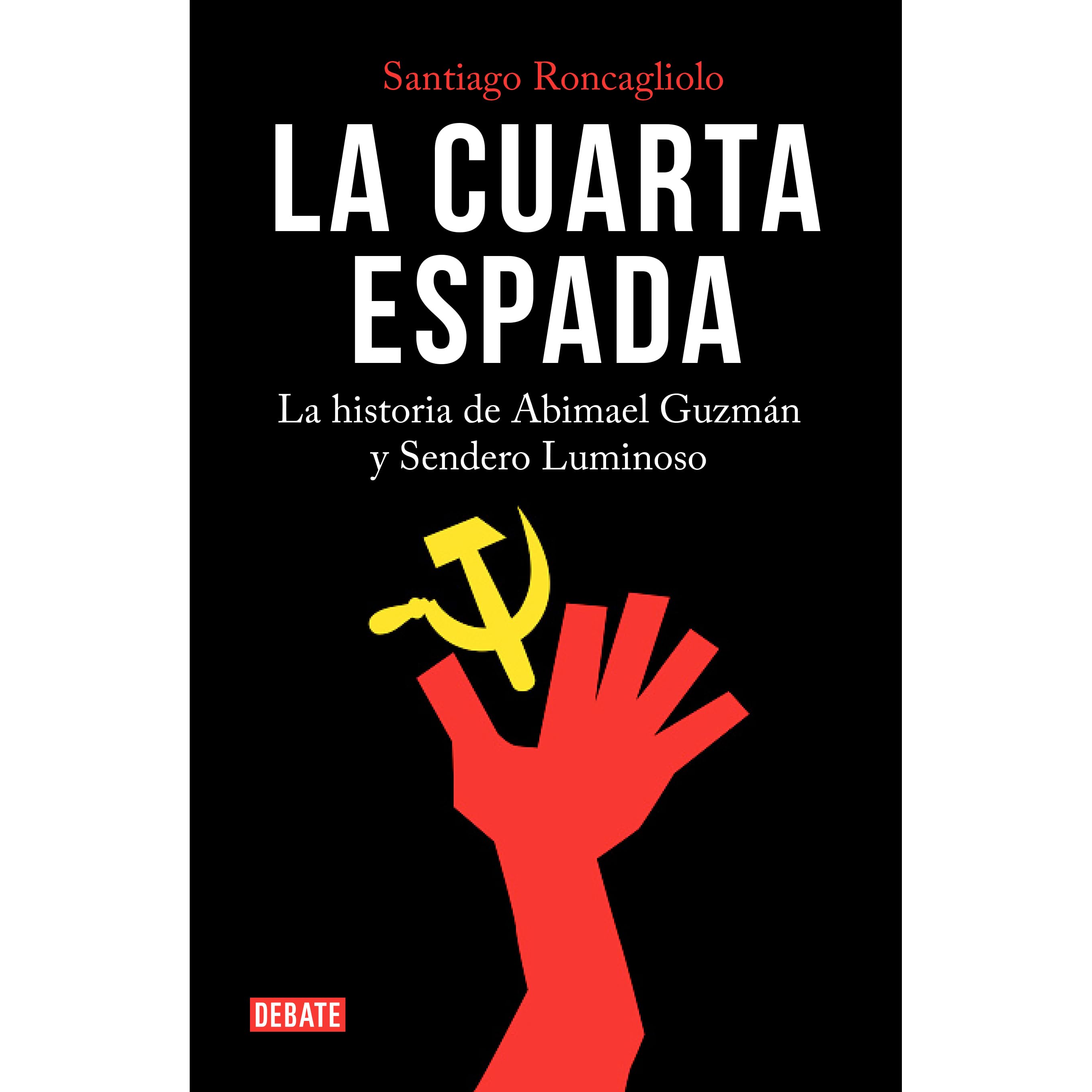 Bernardo Vargas Soto S Review Of La Cuarta Espada La Historia De Abimael Guzman Y Sendero Luminoso
