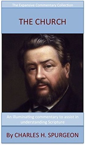 Spurgeon's Teaching On The Church: The Expansive Commentary Collection