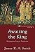 Awaiting the King: Reforming Public Theology (Cultural Liturgies)