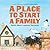 A Place to Start a Family: ...