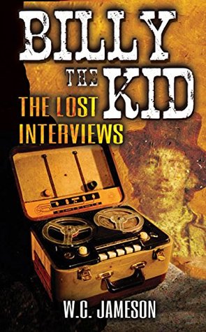 Billy the Kid The Lost Interviews (2nd Edition)