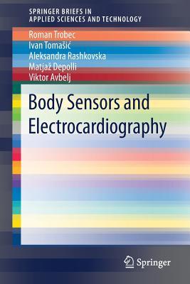 Body Sensors and Electrocardiography (SpringerBriefs in Applied Sciences and Technology)