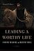 Leading a Worthy Life: Finding Meaning in Modern Times