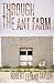 Through the Ant Farm by Robert Leland Taylor Through the Ant Farm by Robert Leland Taylor