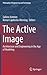 The Active Image: Architecture and Engineering in the Age of Modeling (Philosophy of Engineering and Technology, 28)