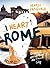 I Heart Rome: Recipes & Stories from the Eternal City