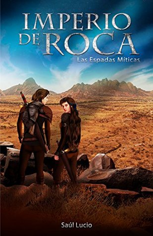 Portada de Imperio de Roca 1: Las espadas míticas, de Saúl Lucio