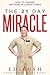 The 21 Day Miracle: How To Change Anything in 3 Short Weeks