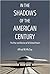 In the Shadows of the American Century: The Rise and Decline of US Global Power (Dispatch Books)