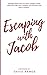 Escaping with Jacob: 30 Dev...