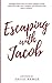 Escaping with Jacob: 30 Devotionals to Help You Find Your Identity, Forgive Your Past, and Walk in Your Purpose (Testament Heroes)