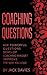 Coaching Questions: Ask Powerful Questions, Develop Coaching Mindset, Improve The Way You Lead