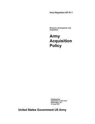 Army Regulation AR 70–1 Research, Development, and Acquisition Army Acquisition Policy June 2017