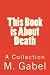 This Book Is About Death by M Gabel