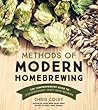 Methods of Modern Homebrewing by Chris Colby