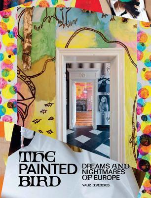 The Painted Bird: Dreams and Nightmares of Europe