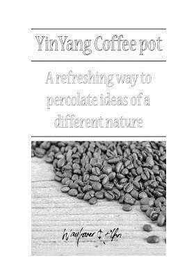 yinyang coffeepot: a refreshing way to percolate ideas of a different nature