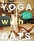 Yoga with Cats: 31 Yoga Stretches Inspired by Cats