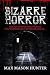 Bizarre Horror by Max Mason Hunter