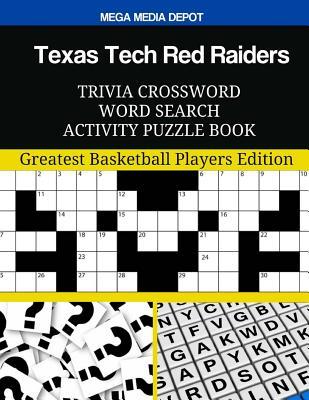 Texas Tech Red Raiders Trivia Crossword Word Search Activity Puzzle Book: Greatest Basketball Players Edition