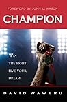 Champion: Win the Fight, Live Your Dream