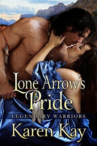 LONE ARROW'S PRIDE (Legendary Warriors Book 2)