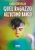 Quel ragazzo all'ultimo banco (Italian Edition)