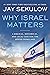Why Israel Matters: A Bibli...