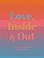 Love, Inside and Out: Thoug...