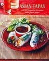 Asian Tapas: over 60 recipes for tempting Asian small plates and bites