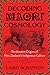 Decoding Maori Cosmology by Laird Scranton