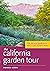 The California Garden Tour:...