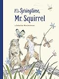 It's Springtime, Mr. Squirrel