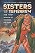 Sisters of Tomorrow: The First Women of Science Fiction (Early Classics Of Science Fiction)