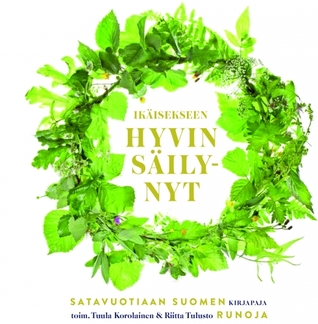 Ikäisekseen hyvin säilynyt - Satavuotiaan Suomen runoja