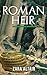 The Roman Heir (Argolicus #3)