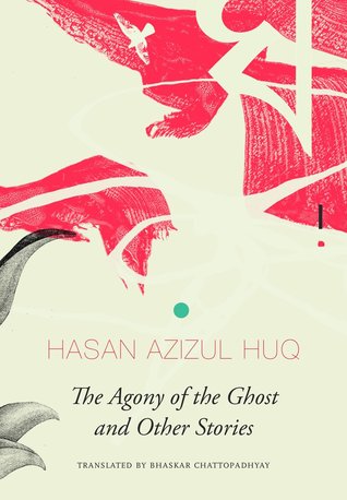 The Agony of the Ghost: And Other Stories (The Library of Bangladesh)