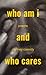 who am i and who cares by Cortney Cassidy