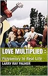 Love Multiplied: Polyamory In Real Life