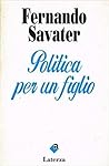 Politica per un figlio by Fernando Savater Politica per un figlio by Fernando Savater